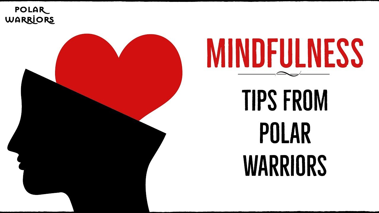 Bipolar Disorder Tips From Polar Warriors Mindfulness